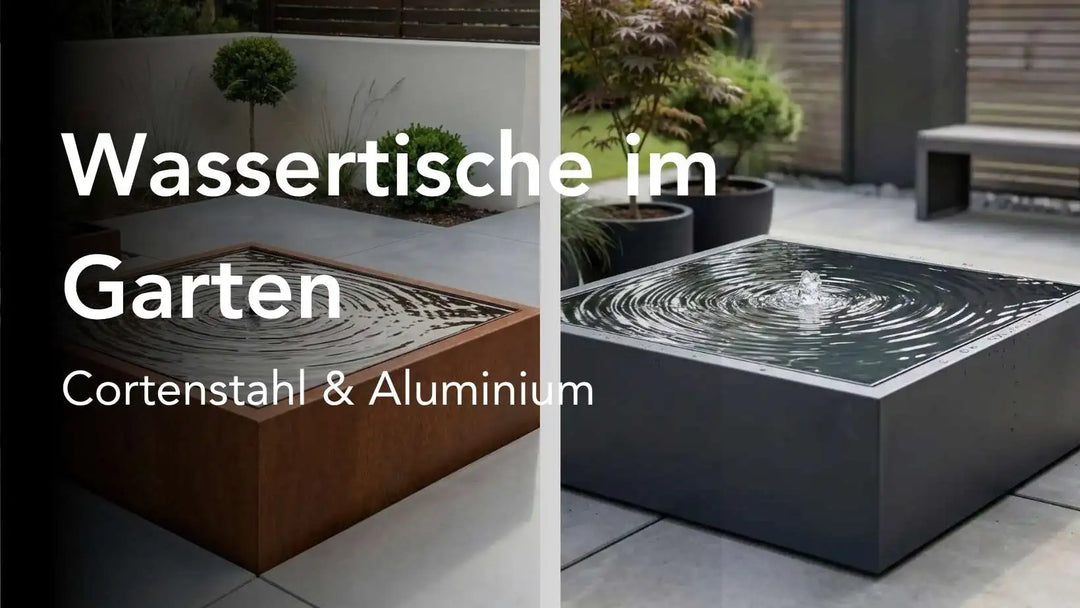 Wassertische aus Cortenstahl & Aluminium - Bewegung und Atmosphäre im Garten