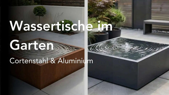 Wassertische aus Cortenstahl & Aluminium - Bewegung und Atmosphäre im Garten