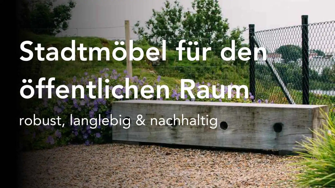 Stadtmöbel für den öffentlichen Raum: robust, langlebig und nachhaltig