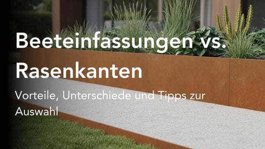 Beeteinfassungen vs. Rasenkanten - Vorteile, Unterschiede und Tipps zur Auswahl