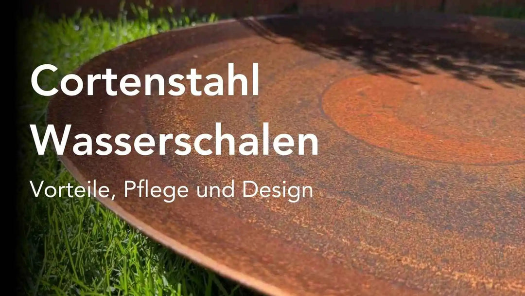 Cortenstahl-Wasserschalen für den Garten - Vorteile, Pflege und Design
